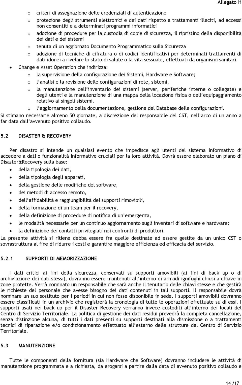 adozione di tecniche di cifratura o di codici identificativi per determinati trattamenti di dati idonei a rivelare lo stato di salute o la vita sessuale, effettuati da organismi sanitari.