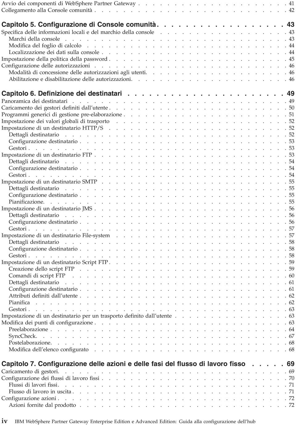 ...........................44 Localizzazione dei dati sulla console..........................44 Impostazione della politica della password.........................45 Configurazione delle autorizzazioni.