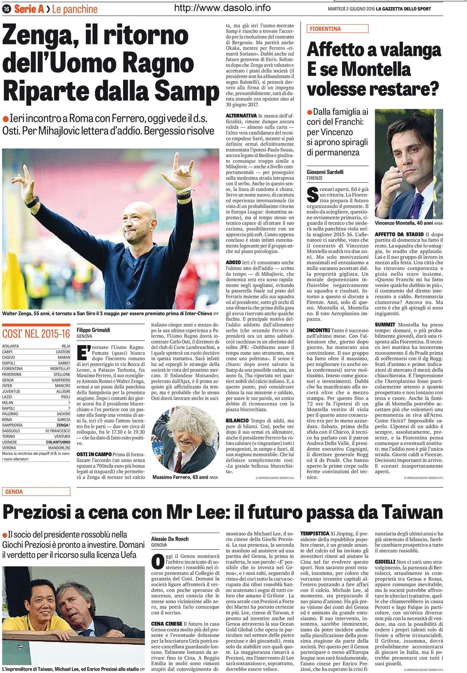 FIORENTINA MONTELLA? FROSINONE STELLONE GENOA GASPERINI INTER MANCINI JUVENTUS ALLEGRI LAZIO PIOLI MILAN? NAPOLI? PALERMO IACHINI ROMA GARCIA SAMPDORIA ZENGA?