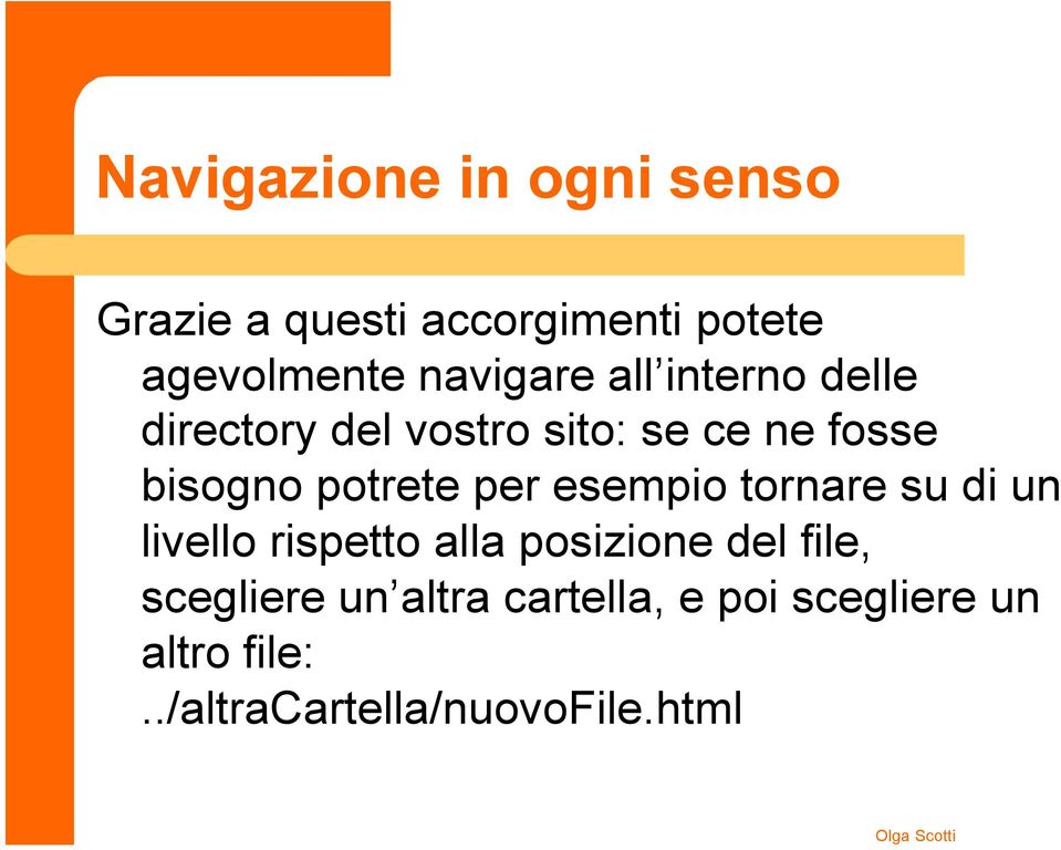 potrete per esempio tornare su di un livello rispetto alla posizione del file,