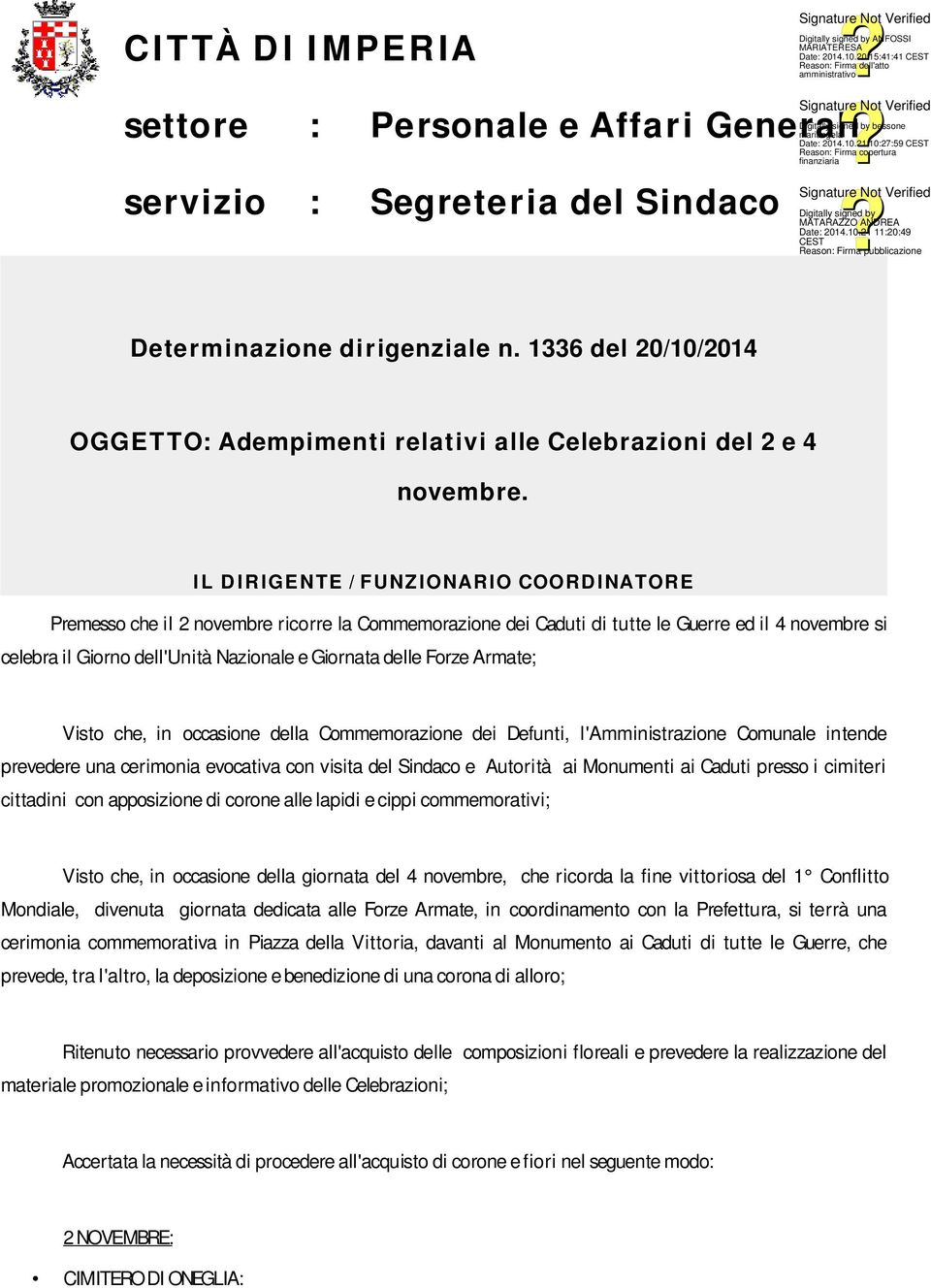 I L D IR IGENTE / FUNZIONARIO COORD INATORE Premesso che il 2 novembre ricorre la Commemorazione dei Caduti di tutte le Guerre ed il 4 novembre si celebra il Giorno dell'unità Nazionale e Giornata