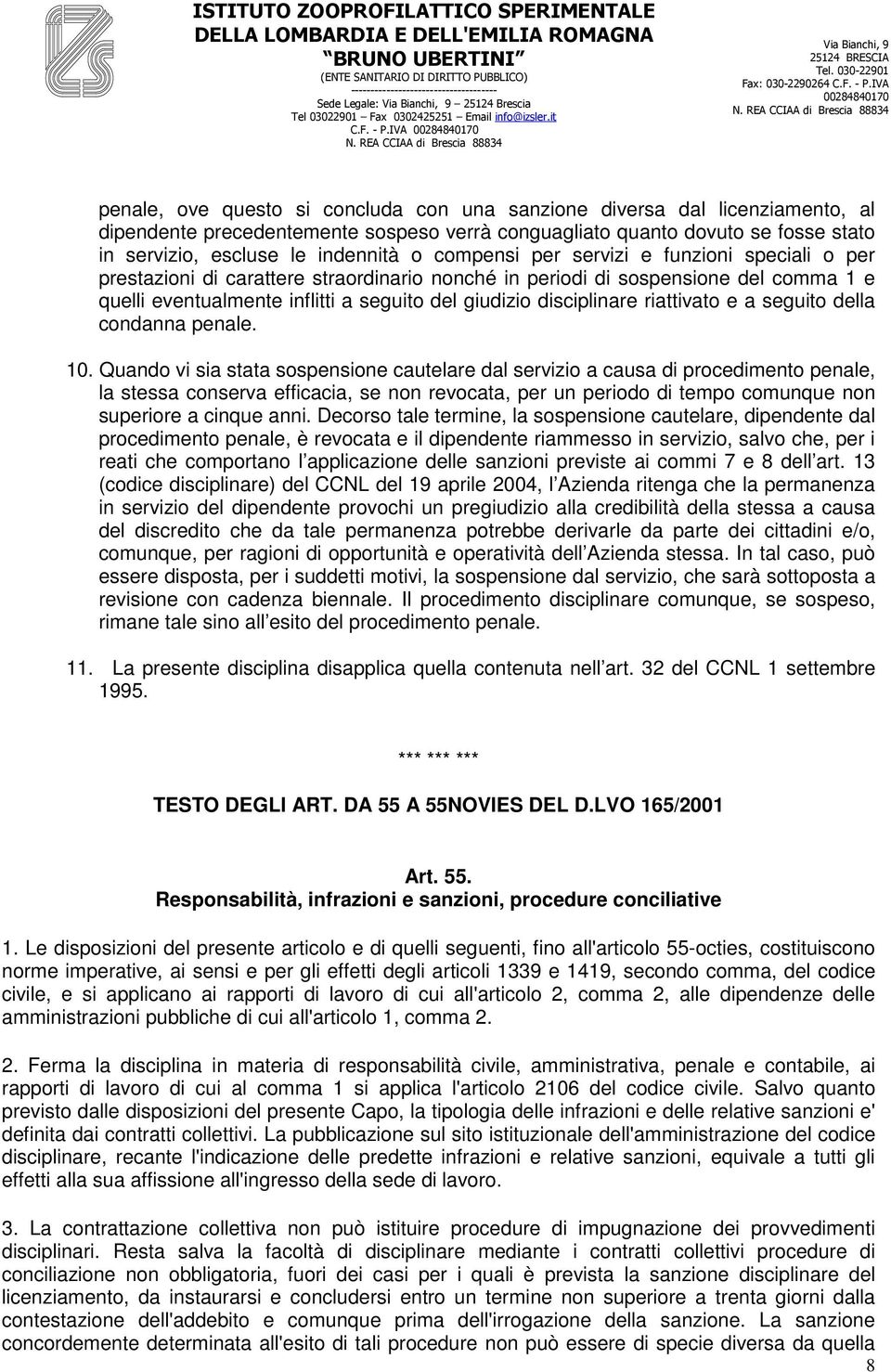 o compensi per servizi e funzioni speciali o per prestazioni di carattere straordinario nonché in periodi di sospensione del comma 1 e quelli eventualmente inflitti a seguito del giudizio