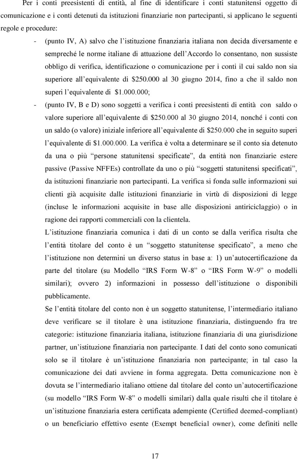 di verifica, identificazione o comunicazione per i conti il cui saldo non sia superiore all equivalente di $250.000 