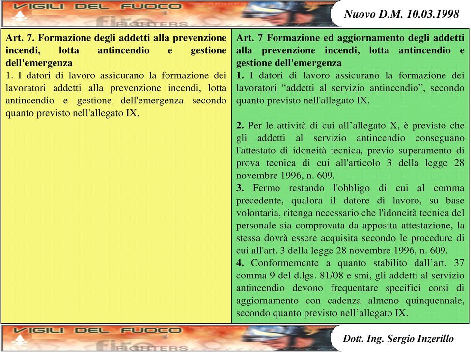 7 Formazione ed aggiornamento degli addetti alla prevenzione incendi, lotta antincendio e gestione dell'emergenza 1.