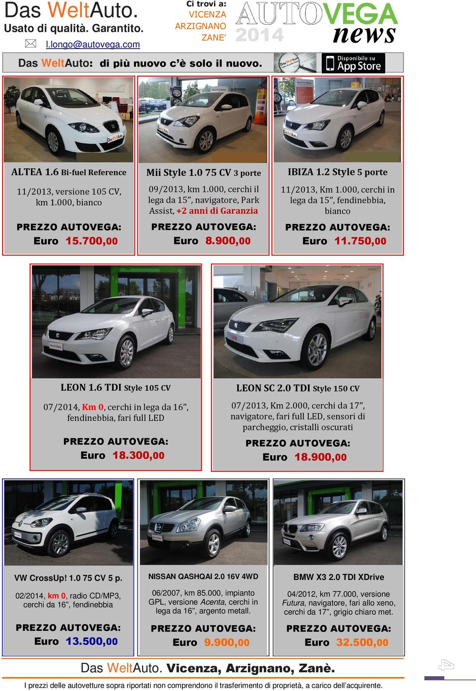 900,00 IBIZA 1.2 Style 5 porte 11/2013, Km 1.000, cerchi in lega da 15, fendinebbia, bianco Euro 11.750,00 LEON 1.