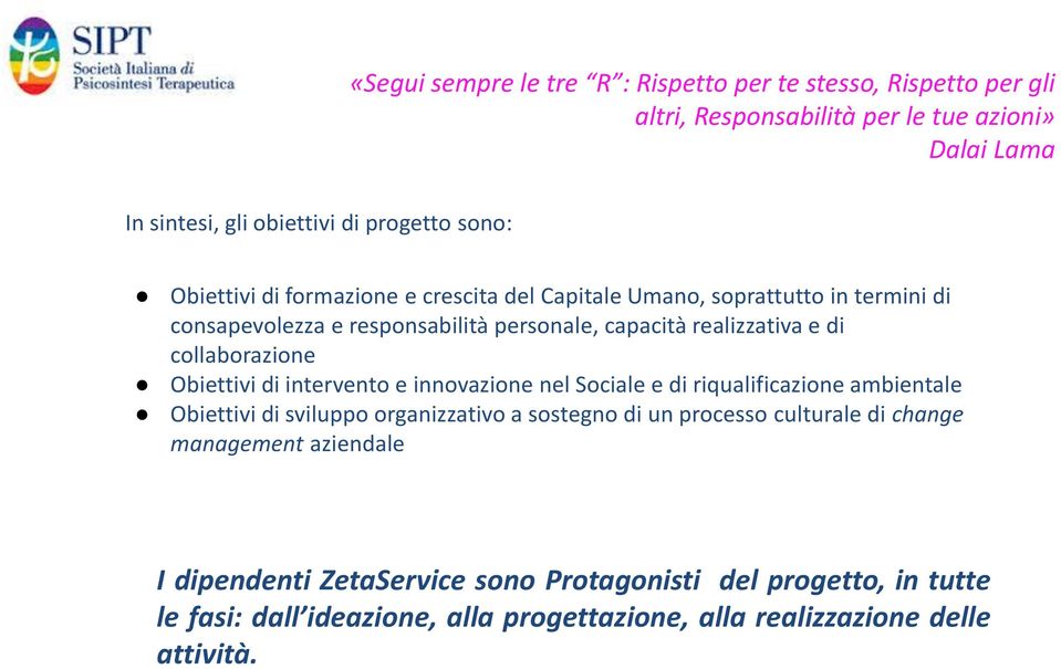 collaborazione Obiettivi di intervento e innovazione nel Sociale e di riqualificazione ambientale Obiettivi di sviluppo organizzativo a sostegno di un processo