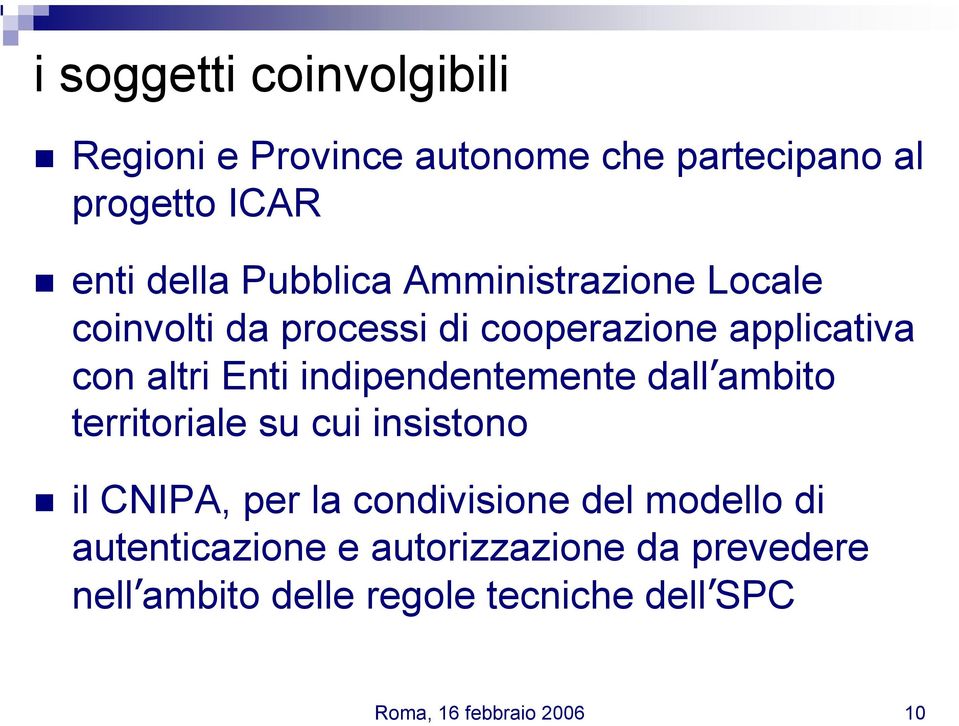 applicativa con altri Enti indipendentemente dall ambito territoriale su cui insistono il CNIPA, per