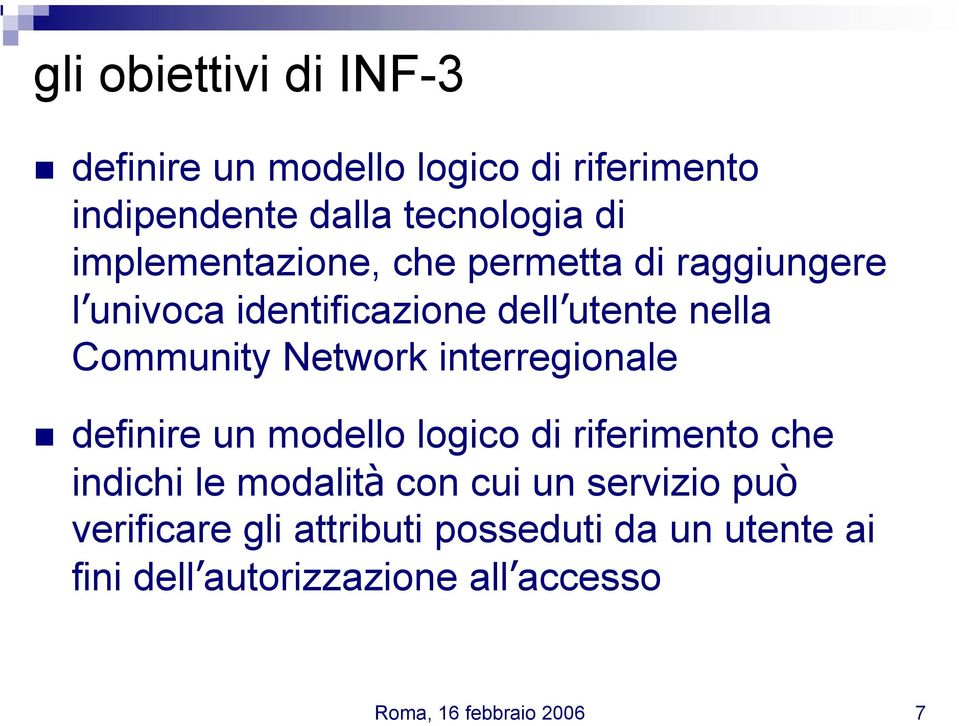 nella Community Network interregionale definire un modello logico di riferimento che indichi le modalità