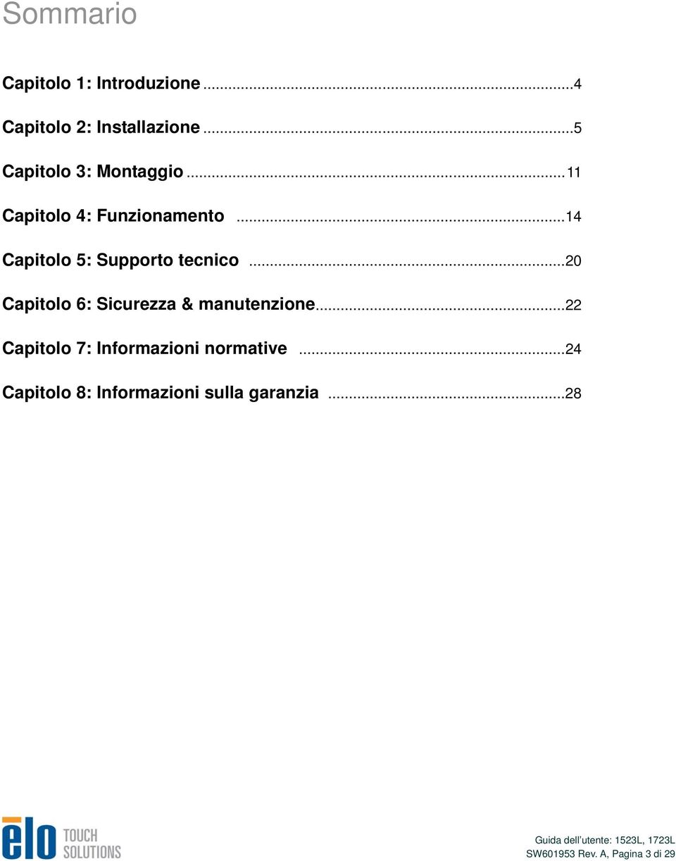 ..14 Capitolo 5: Supporto tecnico...20 Capitolo 6: Sicurezza & manutenzione.