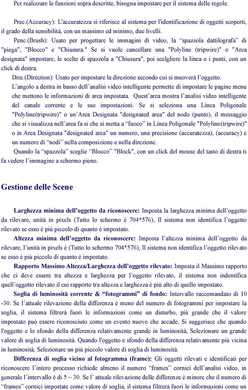 (Brush): Usato per progettare le immagini di video, la spazzola dattilografa di "piega", "Blocco" e "Chiusura.