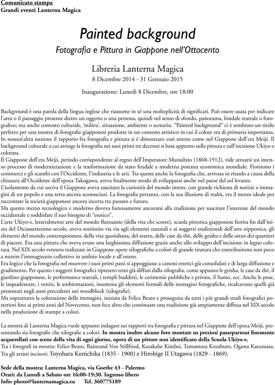 Può essere usata per indicare l area o il paesaggio presente dietro un oggetto o una persona, quindi nel senso di sfondo, panorama, fondale teatrale o fotografico; ma anche contesto culturale,