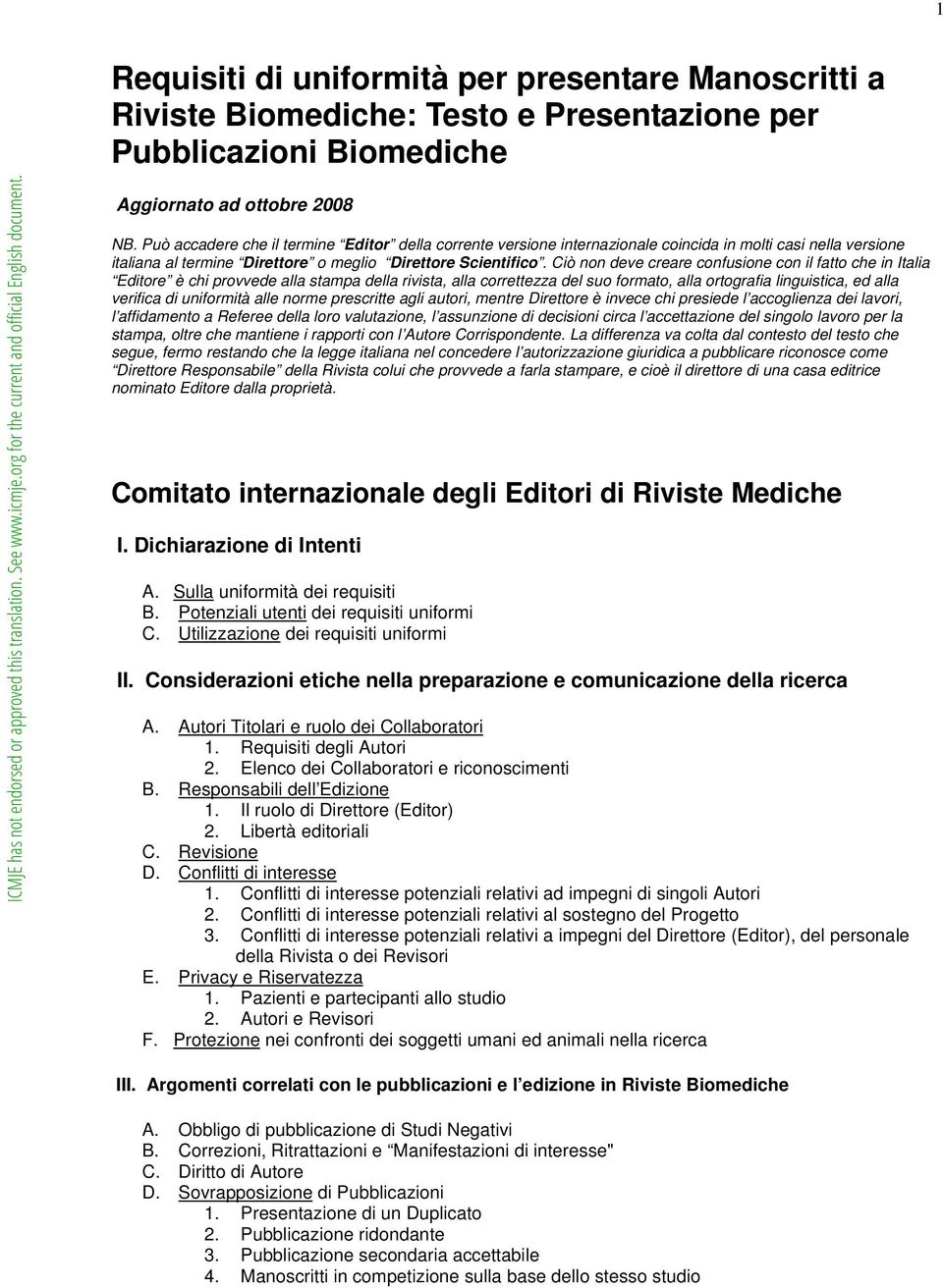 Ciò non deve creare confusione con il fatto che in Italia Editore è chi provvede alla stampa della rivista, alla correttezza del suo formato, alla ortografia linguistica, ed alla verifica di