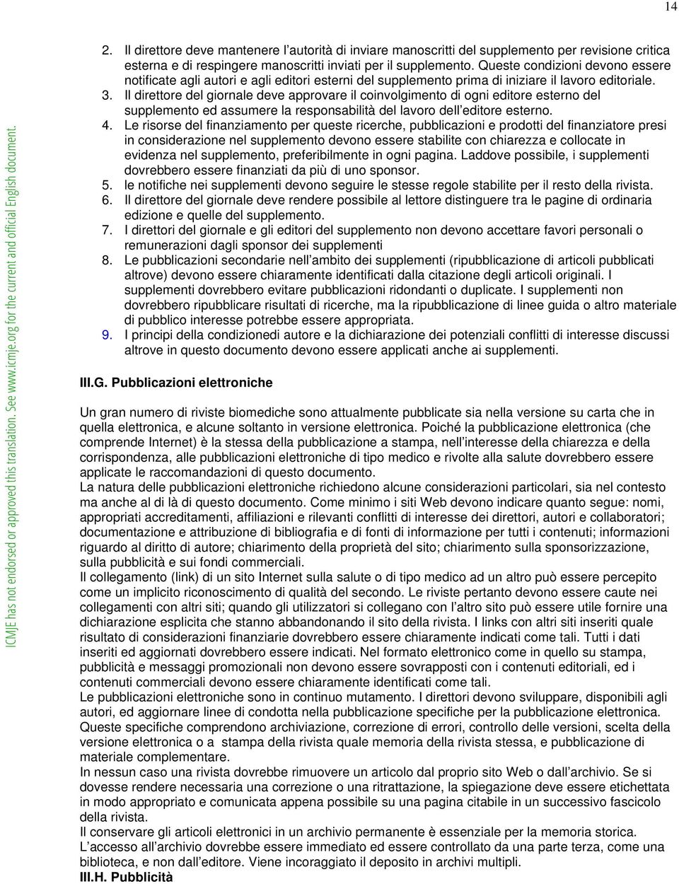 Il direttore del giornale deve approvare il coinvolgimento di ogni editore esterno del supplemento ed assumere la responsabilità del lavoro dell editore esterno. 4.