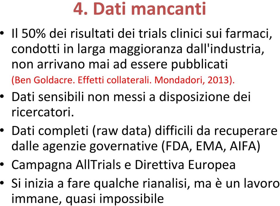 Dati sensibili non messi a disposizione dei ricercatori.