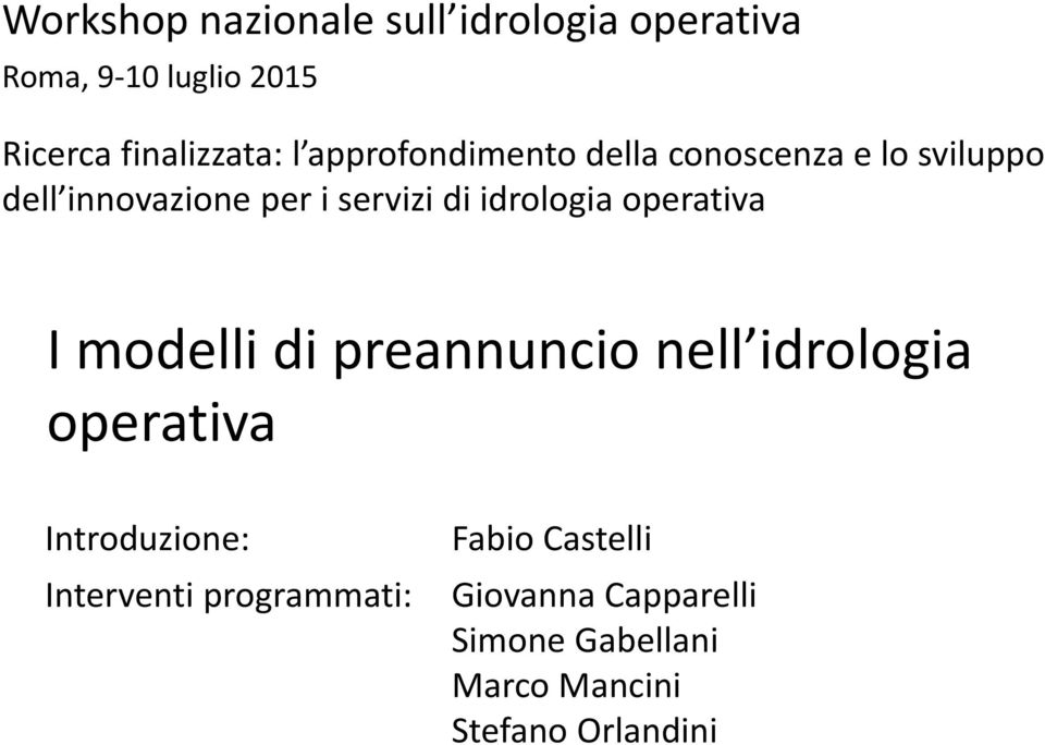 servizi di idrologia operativa I modelli di preannuncio nell idrologia operativa Introduzione: