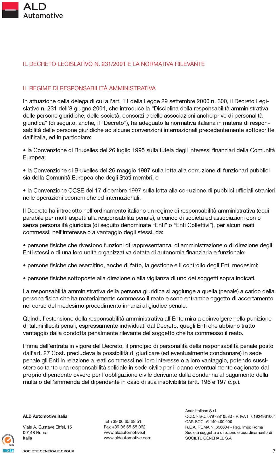 231 dell 8 giugno 2001, che introduce la Disciplina della responsabilità amministrativa delle persone giuridiche, delle società, consorzi e delle associazioni anche prive di personalità giuridica (di