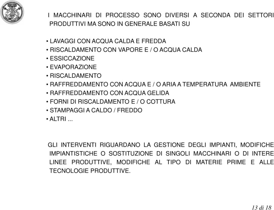 ACQUA GELIDA FORNI DI RISCALDAMENTO E / O COTTURA STAMPAGGI A CALDO / FREDDO ALTRI.