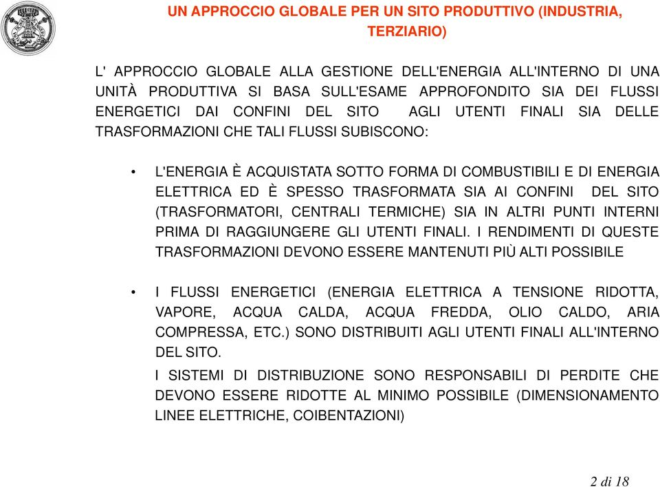 TRASFORMATA SIA AI CONFINI DEL SITO (TRASFORMATORI, CENTRALI TERMICHE) SIA IN ALTRI PUNTI INTERNI PRIMADIRAGGIUNGEREGLIUTENTIFINALI.