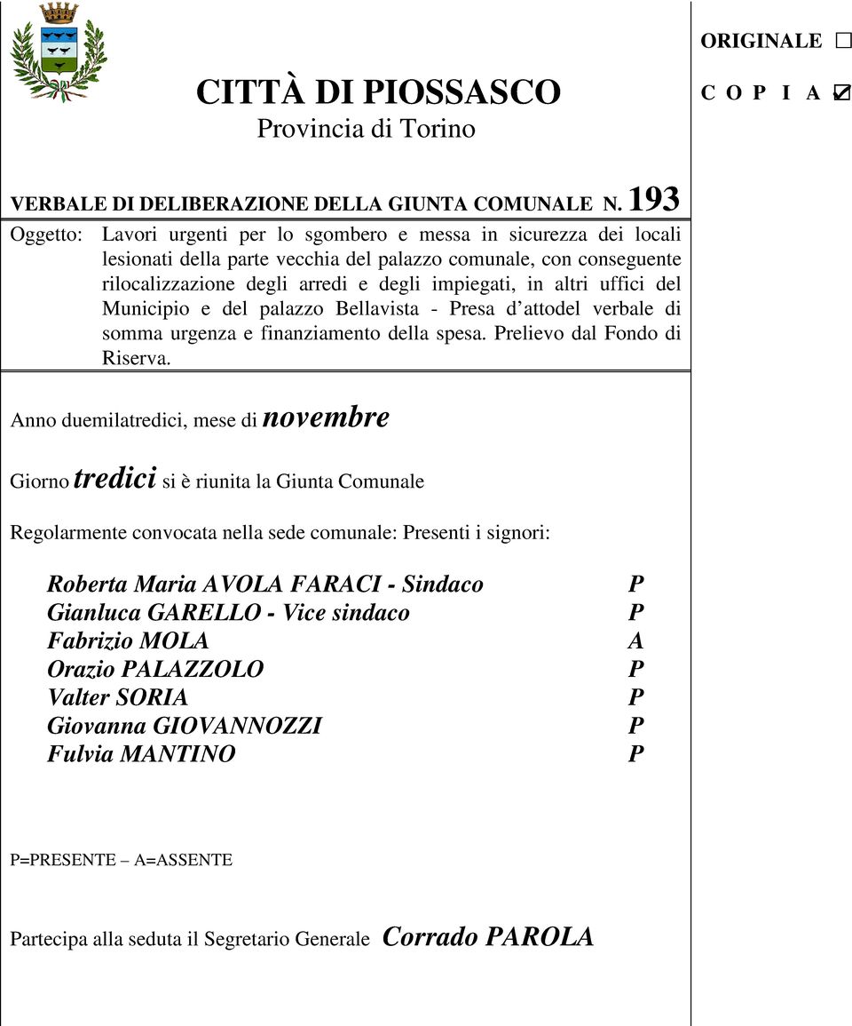 altri uffici del Municipio e del palazzo Bellavista - resa d attodel verbale di somma urgenza e finanziamento della spesa. relievo dal Fondo di Riserva.