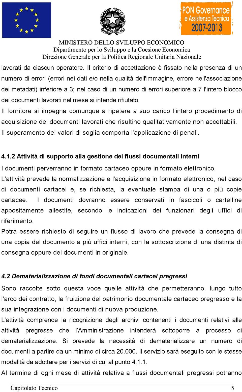 numero di errori superiore a 7 l'intero blocco dei documenti lavorati nel mese si intende rifiutato.