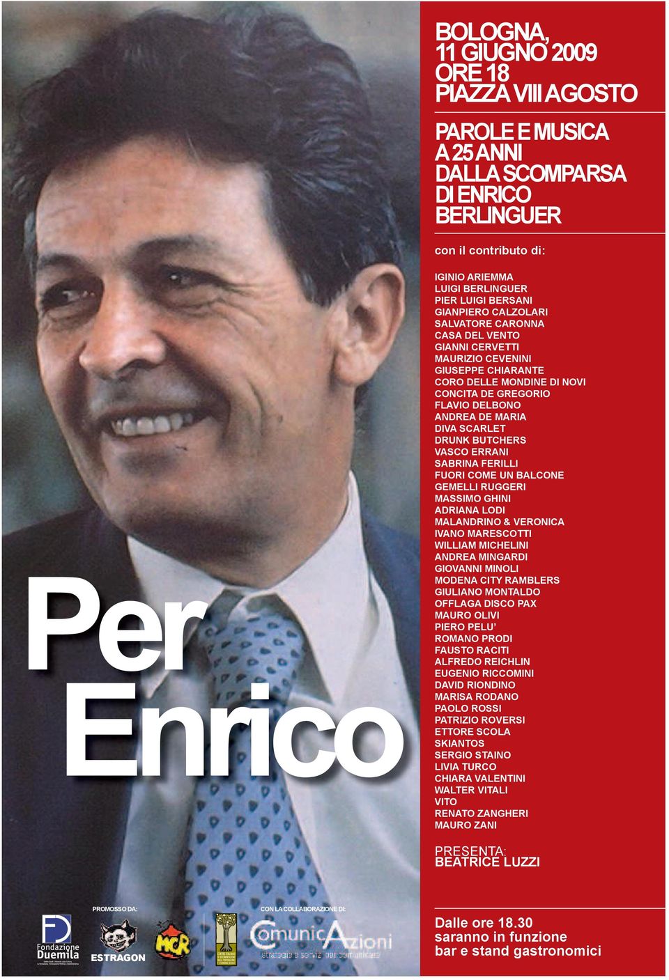 DRUNK BUTCHERS VASCO ERRANI SABRINA FERILLI FUORI COME UN BALCONE GEMELLI RUGGERI MASSIMO GHINI ADRIANA LODI MALANDRINO & VERONICA IVANO MARESCOTTI WILLIAM MICHELINI ANDREA MINGARDI GIOVANNI MINOLI