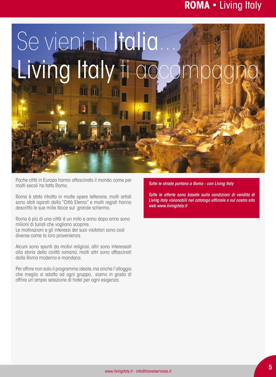 Tutte le strade portano a Roma - con Living Italy Tutte le offerte sono basate sulle condizioni di vendita di Living Italy visionabili nel catalogo ufficiale o sul nostro sito web www.livingitaly.