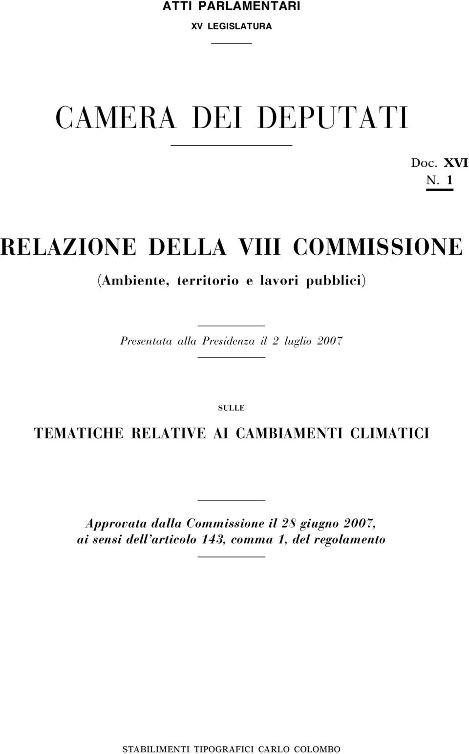 Presidenza il 2 luglio 2007 SULLE TEMATICHE RELATIVE AI CAMBIAMENTI CLIMATICI Approvata dalla