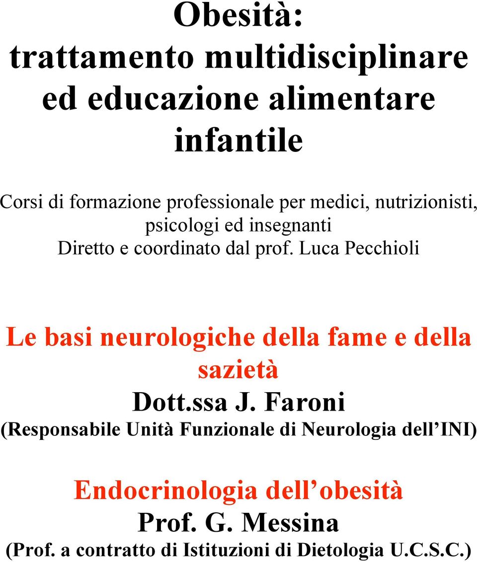 Luca Pecchioli Le basi neurologiche della fame e della sazietà Dott.ssa J.