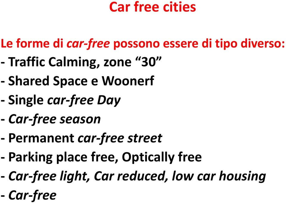 Day - Car-free season - Permanent car-free street - Parking place