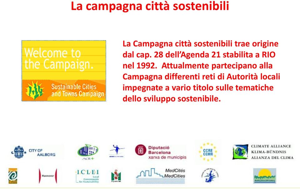 Attualmente partecipano alla Campagna differenti reti di Autorità