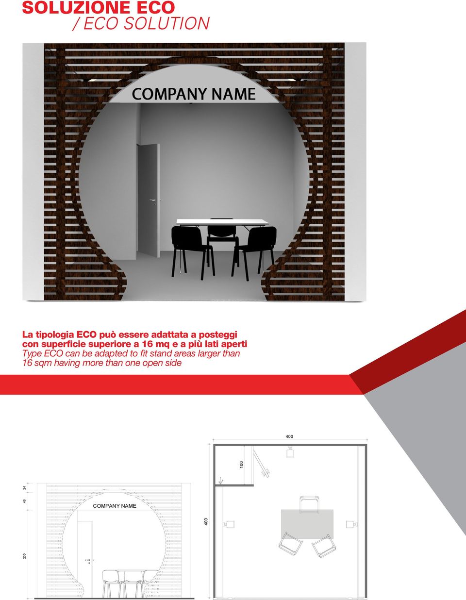 lati aperti Type ECO can be adapted to fit stand areas larger