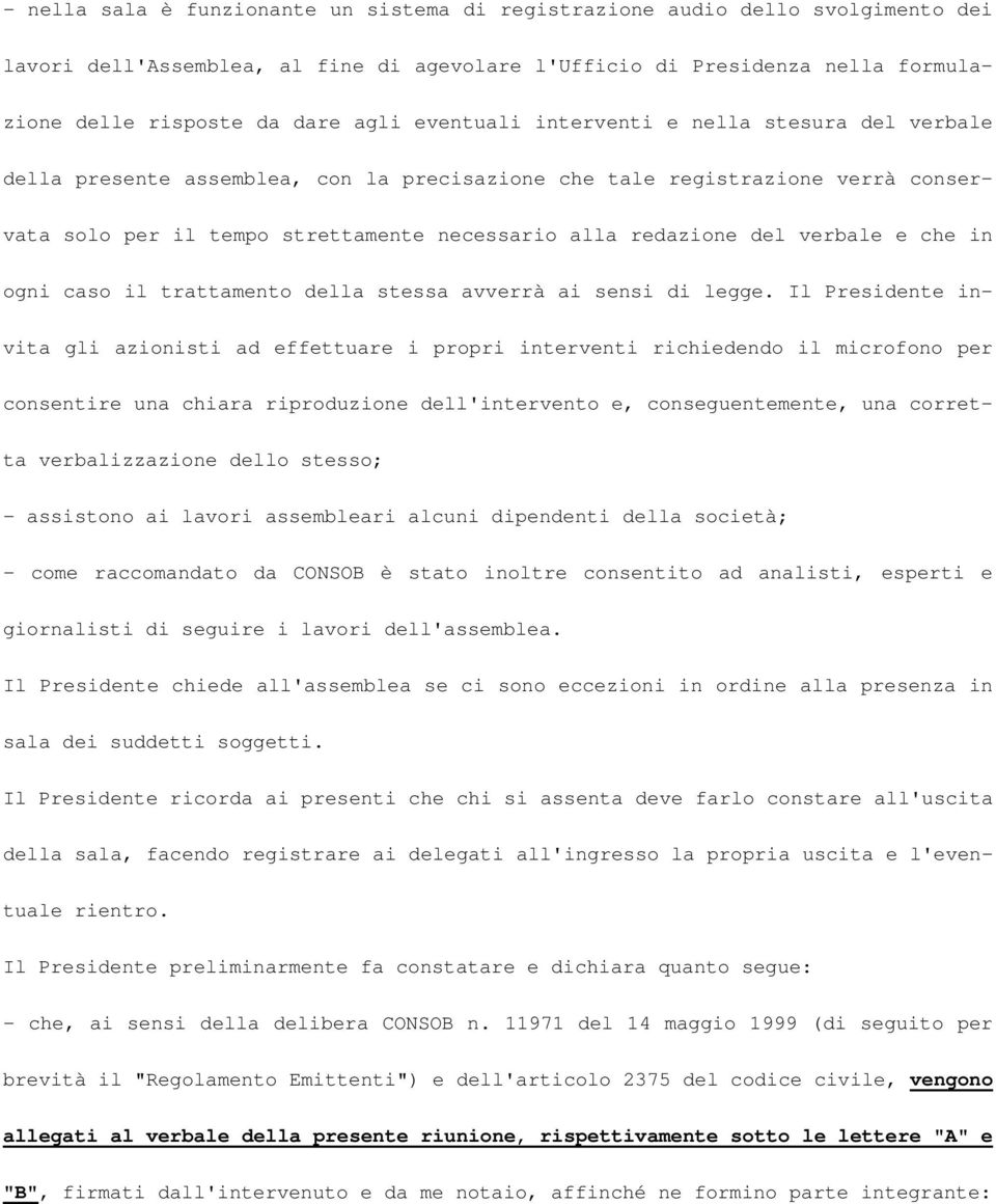 verbale e che in ogni caso il trattamento della stessa avverrà ai sensi di legge.