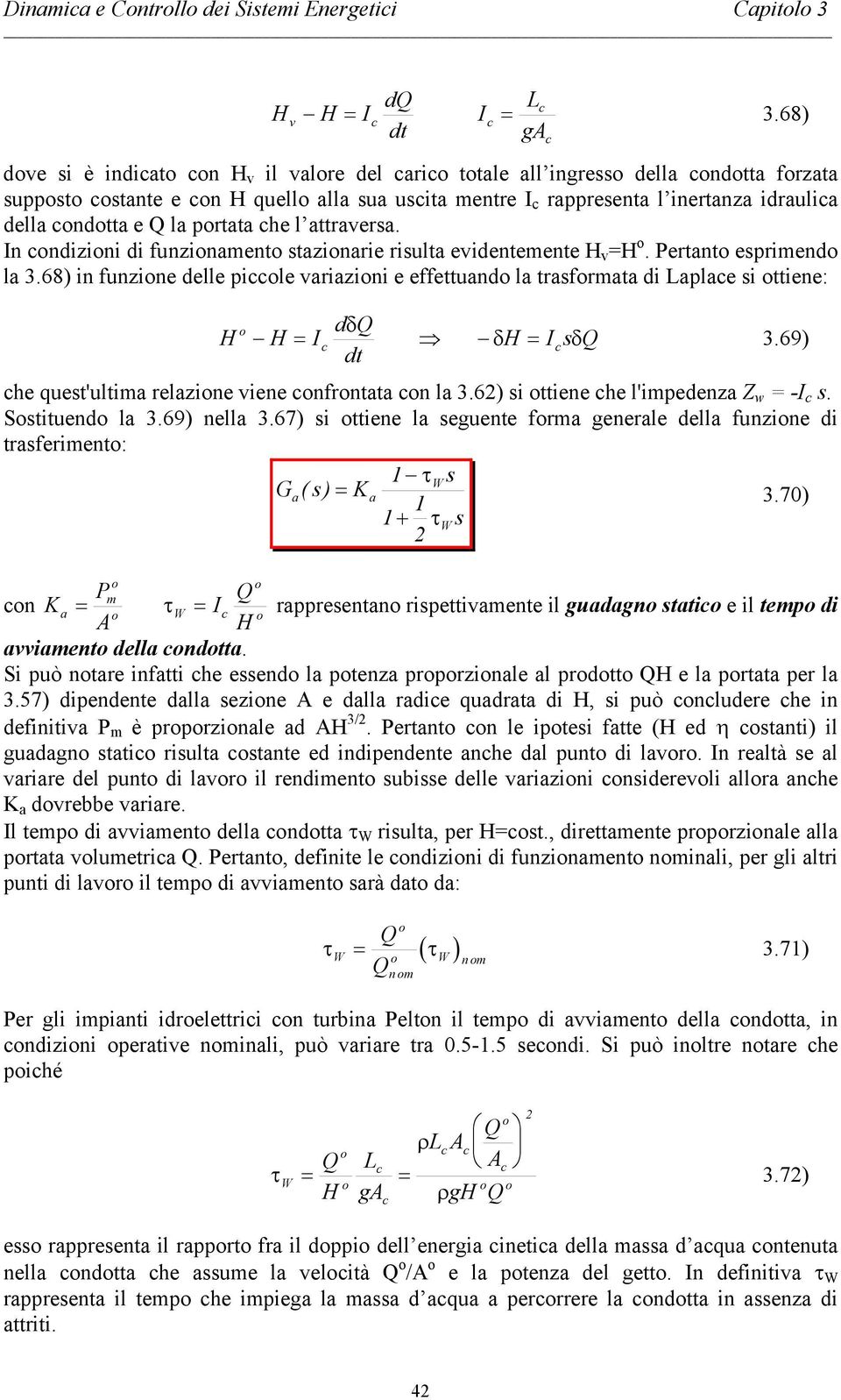 ttiene: d δ I δ Isδ 369) he quest'ultia relazine iene nfrntata n la 36) si ttiene he l'ipedenza Z w -I s Sstituend la 369) nella 367) si ttiene la seguente fra generale della funzine di trasferient: