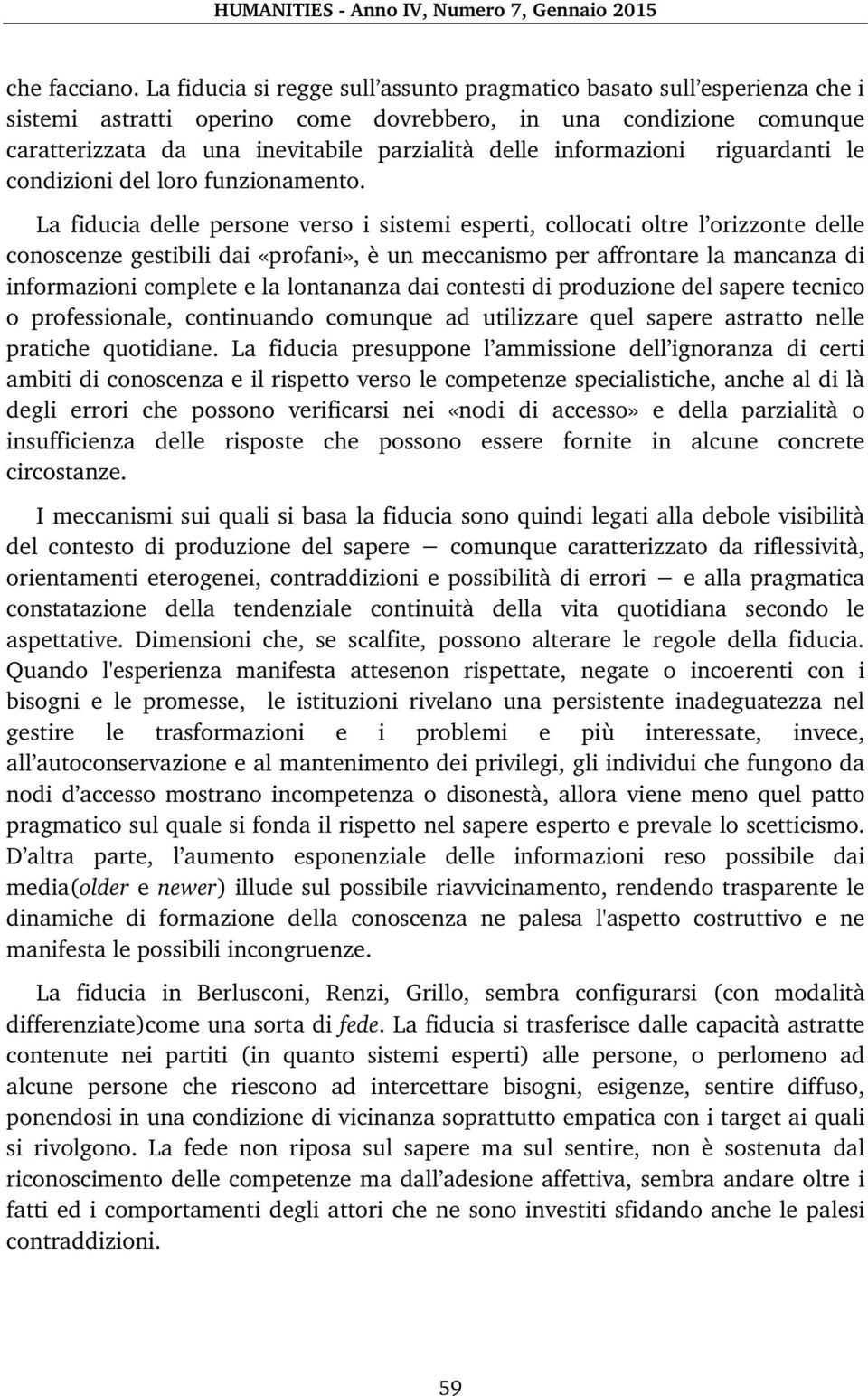 informazioni riguardanti le condizioni del loro funzionamento.