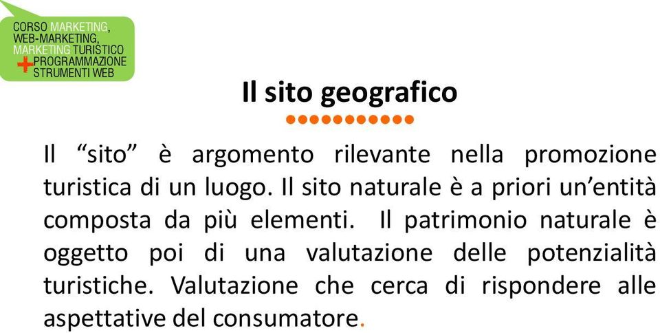 Il patrimonio naturale è oggetto poi di una valutazione delle potenzialità