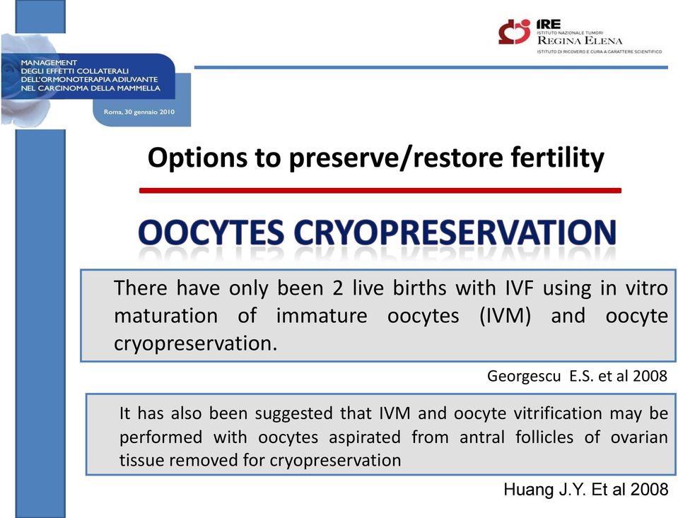et al 2008 It has also been suggested that IVM and oocyte vitrification may be performed with