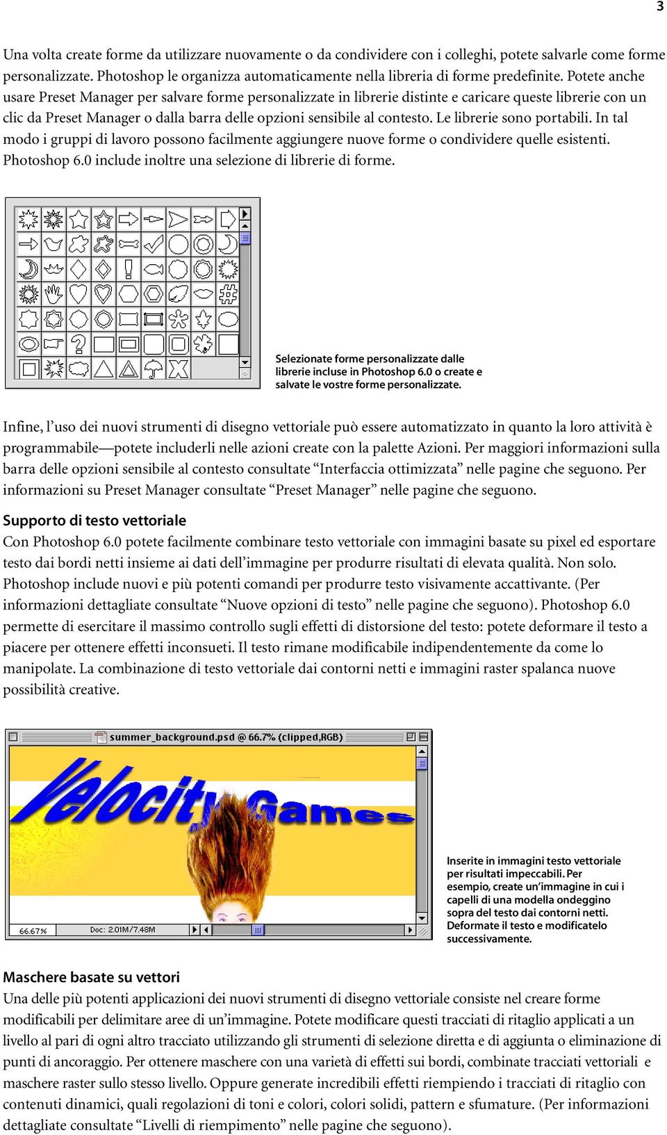 Potete anche usare Preset Manager per salvare forme personalizzate in librerie distinte e caricare queste librerie con un clic da Preset Manager o dalla barra delle opzioni sensibile al contesto.