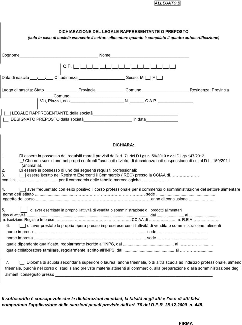 Di essere in possesso dei requisiti morali previsti dall'art. 71 del D.Lgs n. 59/2010 e del D.Lgs 147/2012.!_!