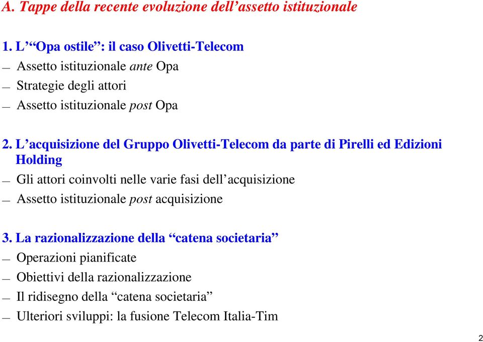 L acquisizione del Gruppo Olivetti-Telecom da parte di Pirelli ed Edizioni Holding Gli attori coinvolti nelle varie fasi dell acquisizione