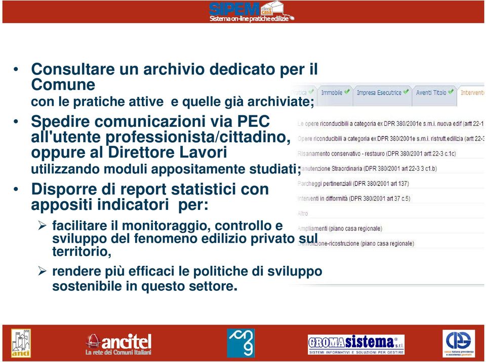 Disporre di report statistici con appositi indicatori per: facilitare il monitoraggio, controllo e sviluppo del