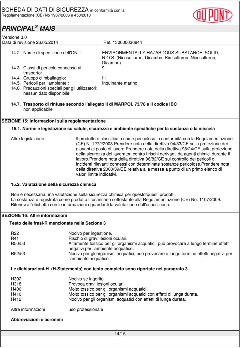 Trasporto di rinfuse secondo l'allegato II di MARPOL 73/78 e il codice IBC non applicabile SEZIONE 15