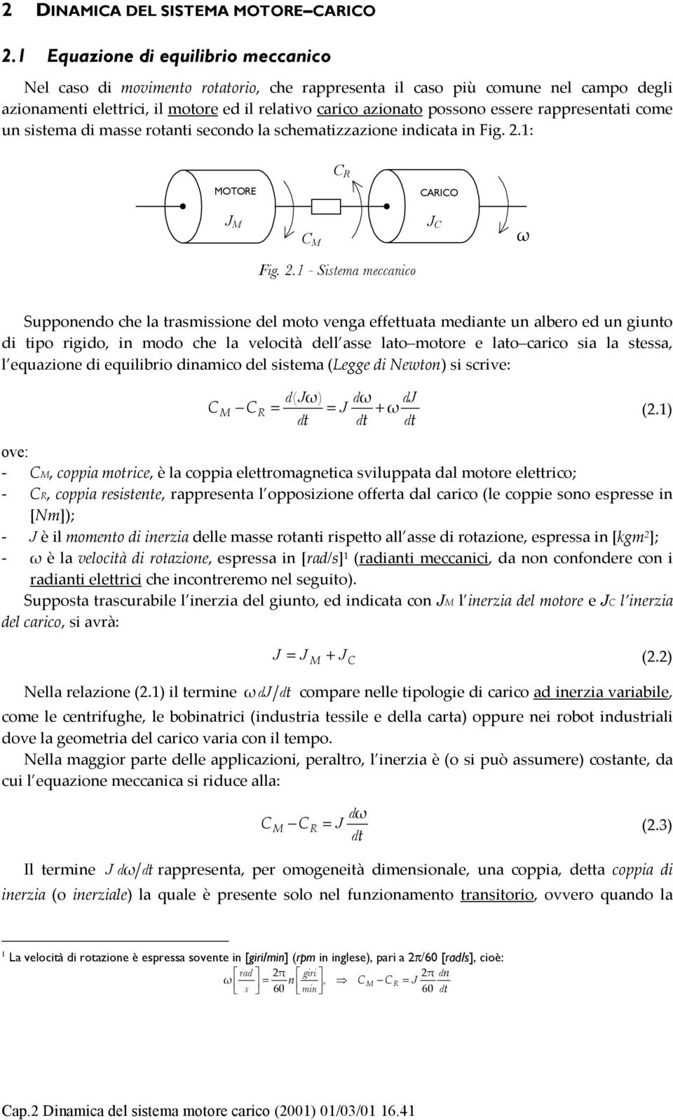 come un sisema di masse roani secondo la schemaizzazione indicaa in Fig. 2.