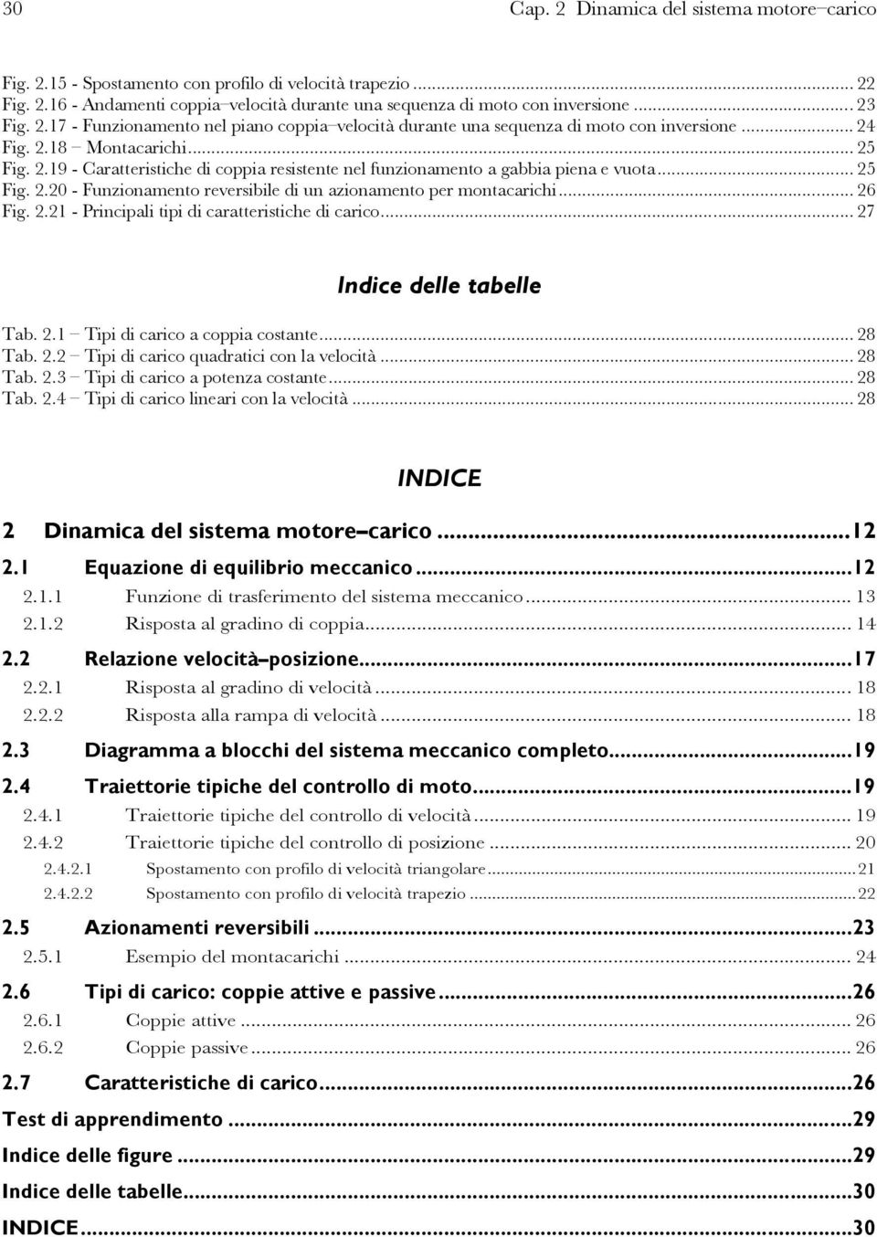 2.2 - Principali ipi di caraerisiche di carico... 27 Indice delle abelle Tab. 2. Tipi di carico a coppia cosane... 28 Tab. 2.2 Tipi di carico quadraici con la velocià... 28 Tab. 2.3 Tipi di carico a poenza cosane.