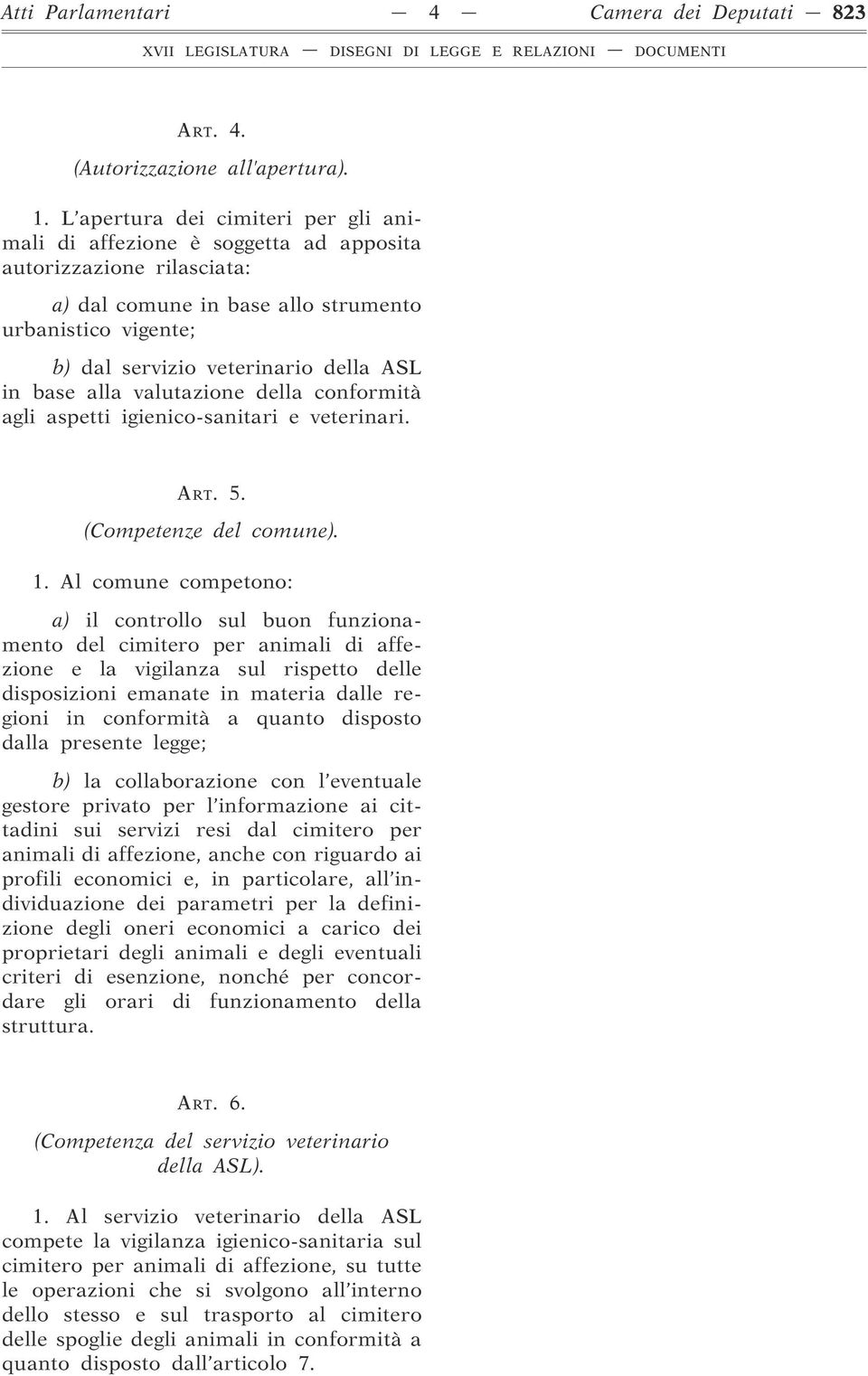 in base alla valutazione della conformità agli aspetti igienico-sanitari e veterinari. ART. 5. (Competenze del comune). 1.