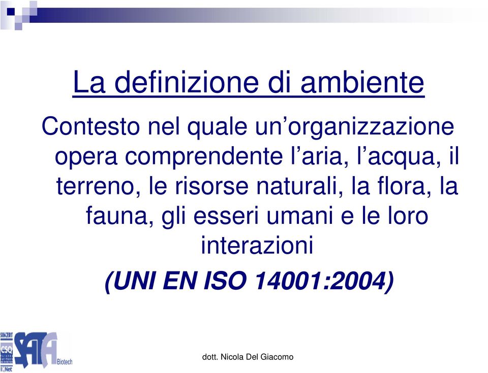 terreno, le risorse naturali, la flora, la fauna, gli