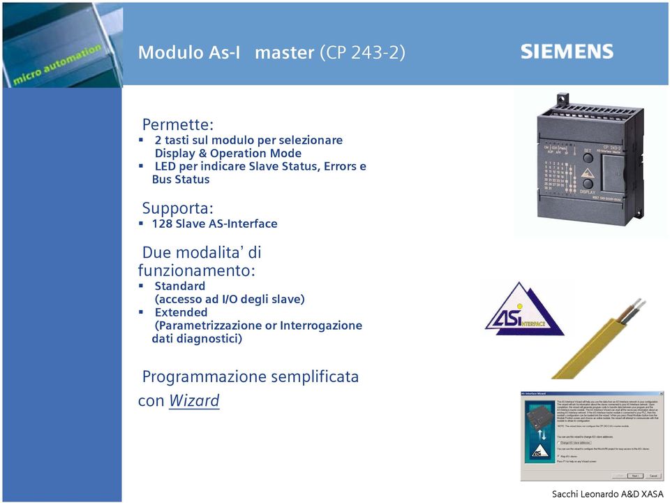 AS-Interface Due modalita di funzionamento: Standard (accesso ad I/O degli slave)