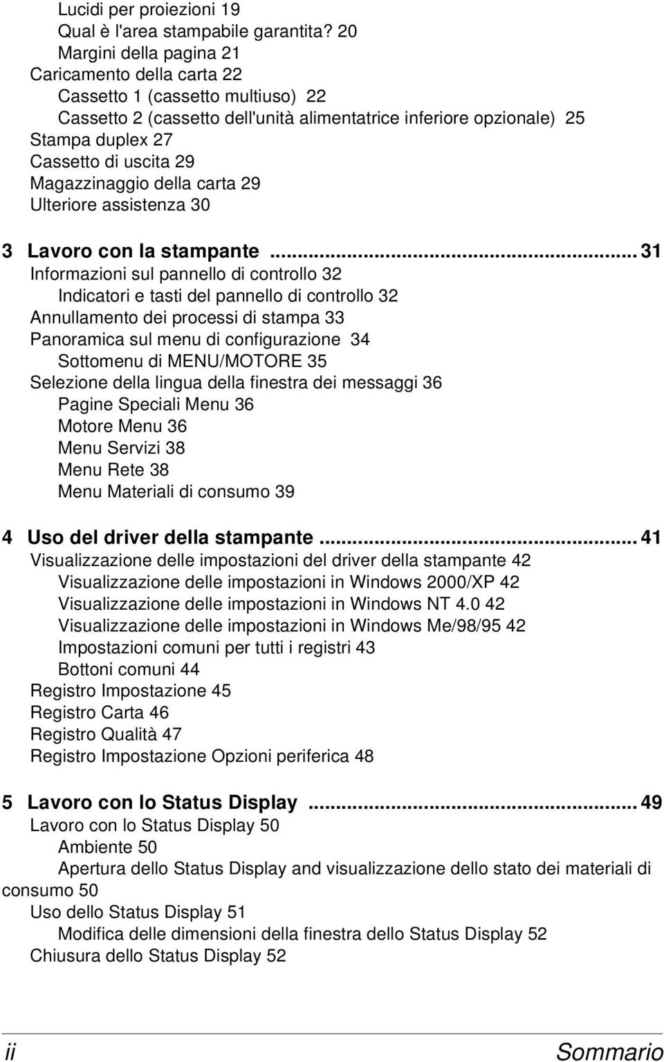 Magazzinaggio della carta 29 Ulteriore assistenza 30 3 Lavoro con la stampante.