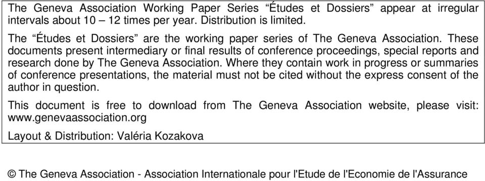 These documents present intermediary or final results of conference proceedings, special reports and research done by The Geneva Association.