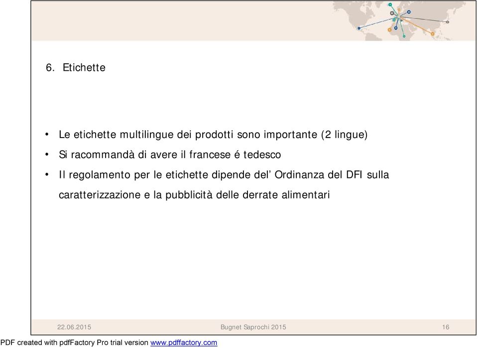 per le etichette dipende del Ordinanza del DFI sulla caratterizzazione