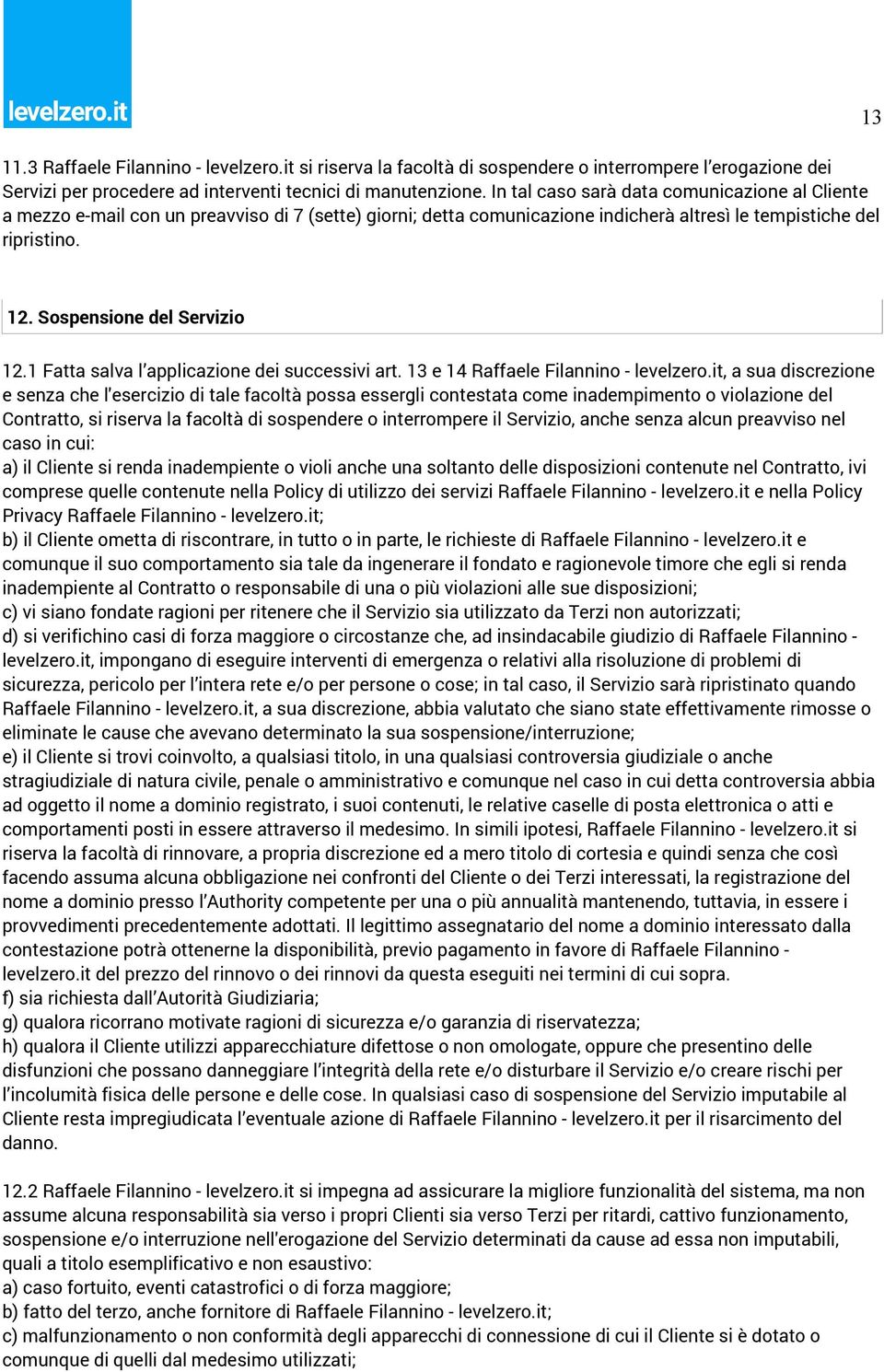 Sospensione del Servizio 12.1 Fatta salva l applicazione dei successivi art. 13 e 14 Raffaele Filannino - levelzero.